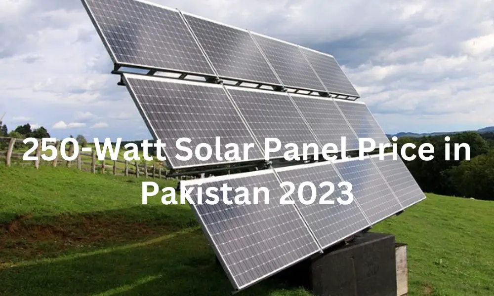 250-Watt Solar Panel Price in Pakistan 2023