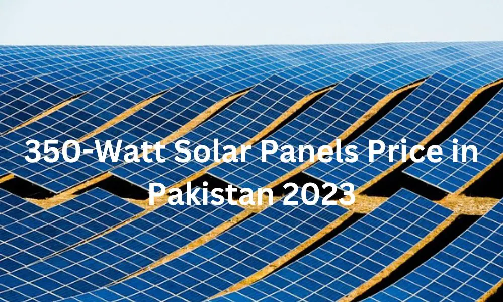 350-Watt Solar Panels Price in Pakistan 2023