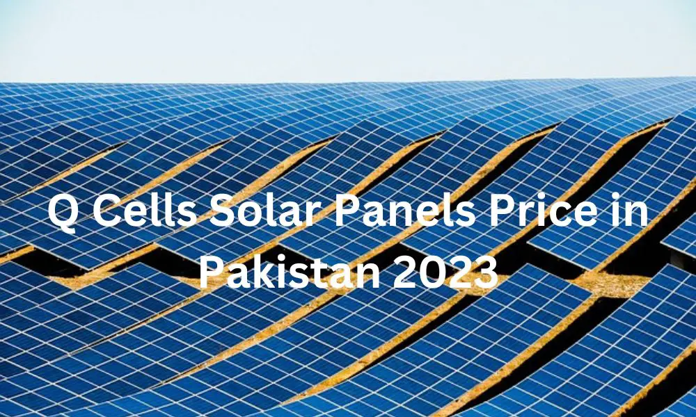 Q Cells Solar Panels Price in Pakistan 2023