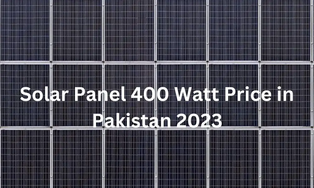 Solar Panel 400 Watt Price in Pakistan 2023