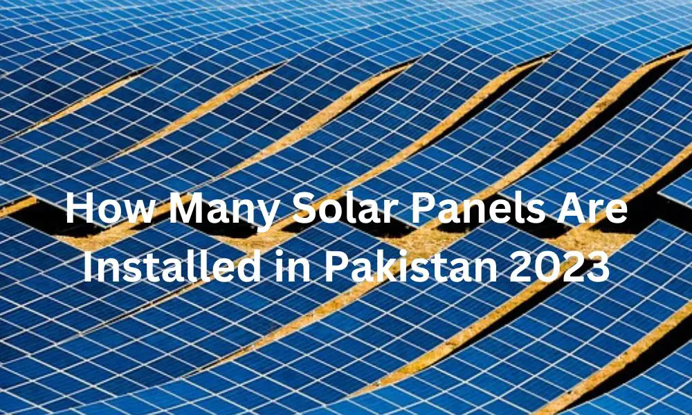 How Many Solar Panels Are Installed in Pakistan 2023