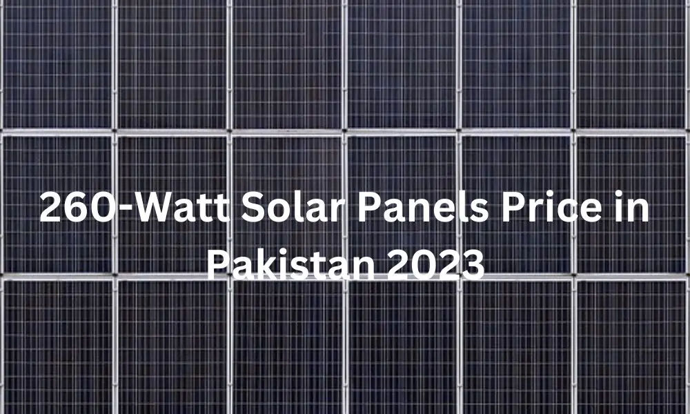 260-Watt Solar Panels Price in Pakistan 2023