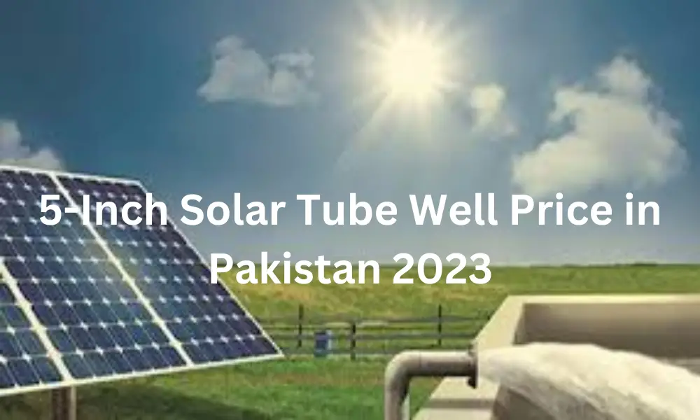 5-Inch Solar Tube Well Price in Pakistan 2023