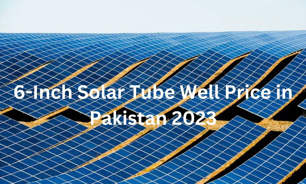 6-Inch Solar Tube Well Price in Pakistan 2023