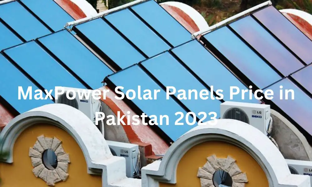 MaxPower Solar Panels Price in Pakistan 2023
